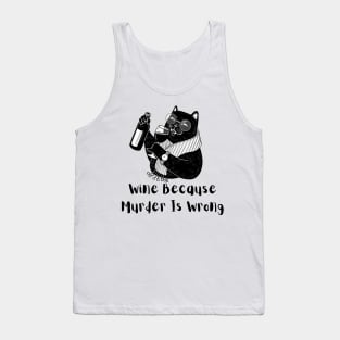 Wine Because Murder is Wrong Tank Top